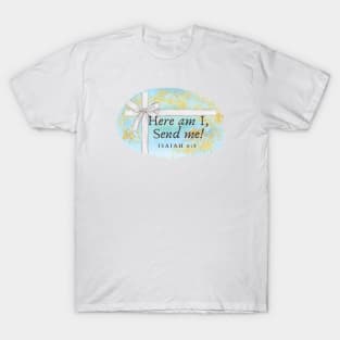 Here am I send me T-Shirt